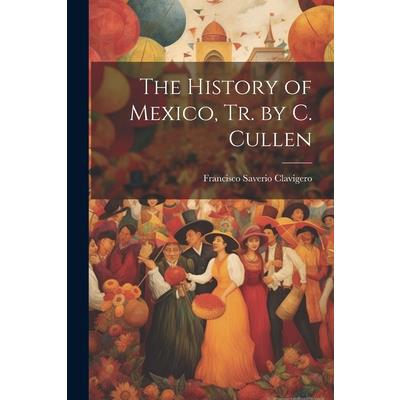 The History of Mexico, Tr. by C. Cullen