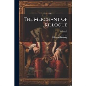 The Merchant of Killogue; Volume 1