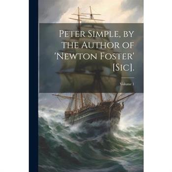 Peter Simple, by the Author of 'newton Foster' [Sic].; Volume 1