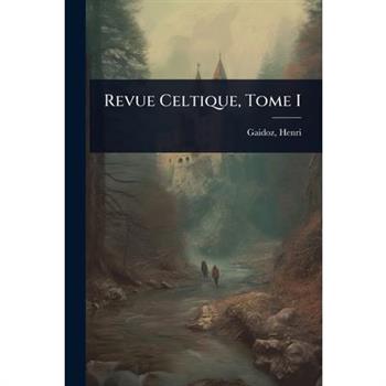 Revue Celtique, Tome I