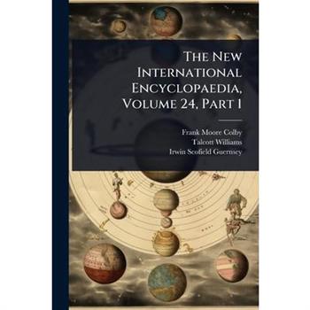 The New International Encyclopaedia, Volume 24, Part 1