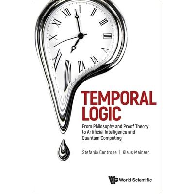 Temporal Logic: From Philosophy and Proof Theory to Artificial Intelligence and Quantum Computing