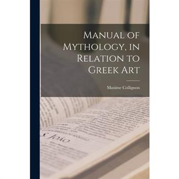 Manual of Mythology, in Relation to Greek Art