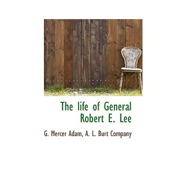 The Life of General Robert E. Lee