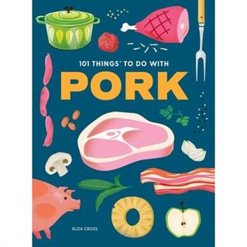 101 Things to Do with Pork