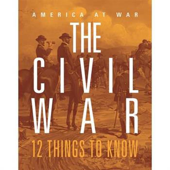 Civil War: 12 Things to Know