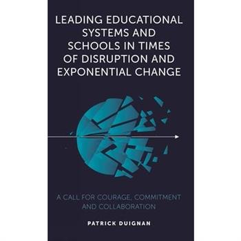Leading Educational Systems and Schools in Times of Disruption and Exponential Change