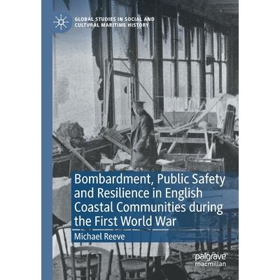 Bombardment, Public Safety and Resilience in English Coastal Communities during the First World War