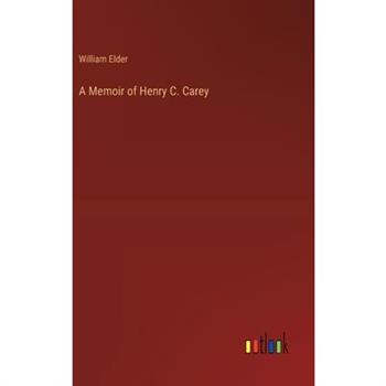 A Memoir of Henry C. Carey