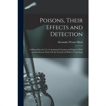 Poisons, Their Effects and Detection