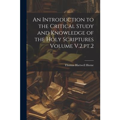 An Introduction to the Critical Study and Knowledge of the Holy Scriptures Volume V.2, pt.2