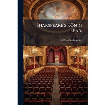 Shakspeare’s K繹nig Lear...