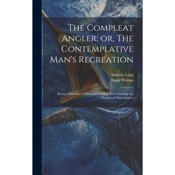 The Compleat Angler; or, The Contemplative Man's Recreation