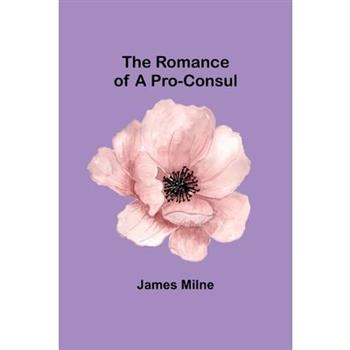 The Romance of a Pro-Consul