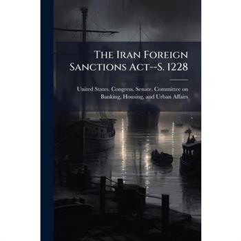 The Iran Foreign Sanctions Act--S. 1228