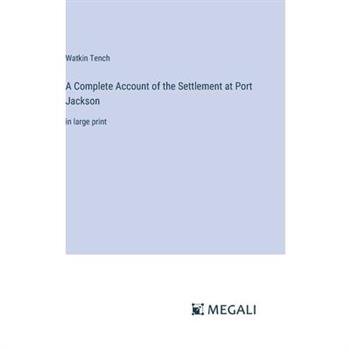 A Complete Account of the Settlement at Port Jackson