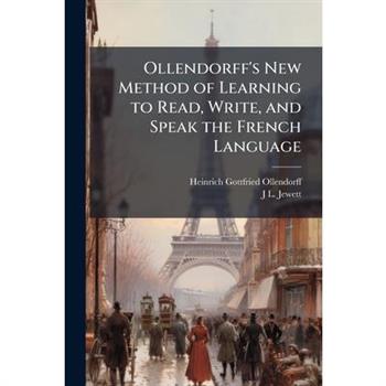 Ollendorff's New Method of Learning to Read, Write, and Speak the French Language