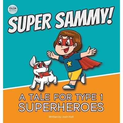 Super Sammy! (A Tale For Type 1 Superheroes)