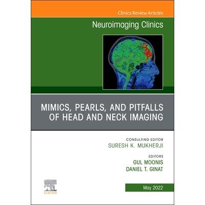 Mimics, Pearls and Pitfalls of Head & Neck Imaging, an Issue of Neuroimaging Clinics of North America
