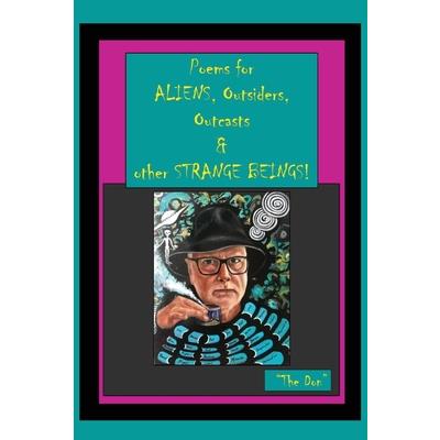 Poems for ALIENS, Outsiders, Outcasts & other STRANGE BEINGS!