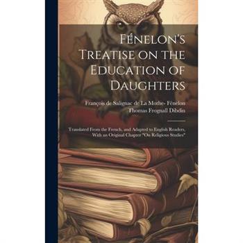 F矇nelon's Treatise on the Education of Daughters