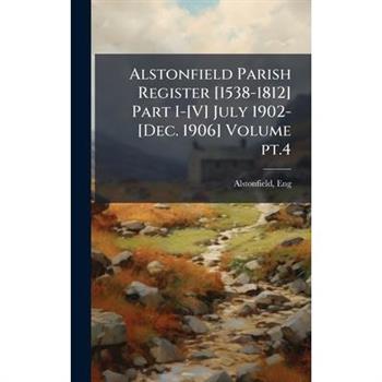 Alstonfield Parish Register [1538-1812] Part I-[V] July 1902-[Dec. 1906] Volume pt.4