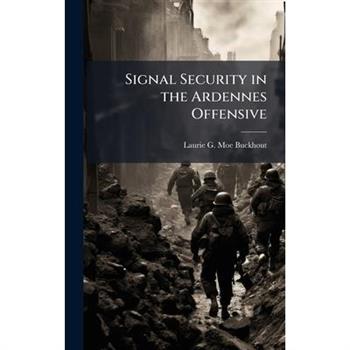 Signal Security in the Ardennes Offensive