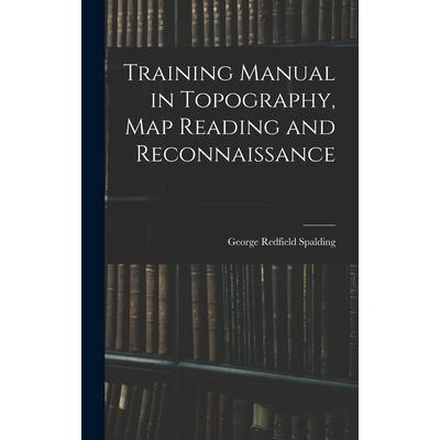 Training Manual in Topography, map Reading and Reconnaissance