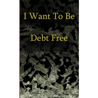 I Want to Be Debt Free