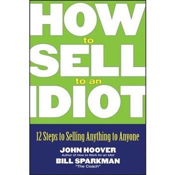 How to Sell to an Idiot
