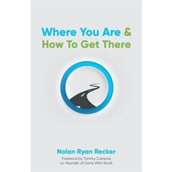 Where You Are & How To Get There