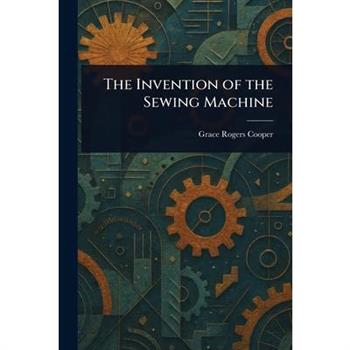 The Invention of the Sewing Machine