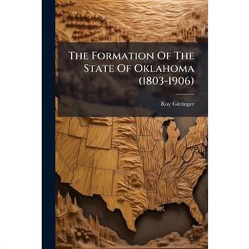 The Formation Of The State Of Oklahoma (1803-1906)