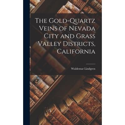 The Gold-Quartz Veins of Nevada City and Grass Valley Districts, California