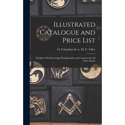 Illustrated Catalogue and Price List; Knights of Pythias Lodge Paraphernalia and Costumes for All Three Ranks