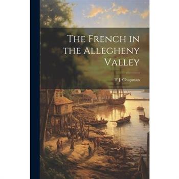 The French in the Allegheny Valley
