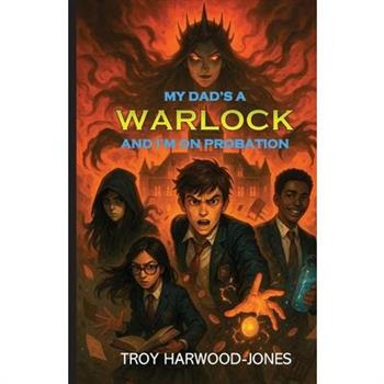 My Dad's A Warlock and I'm On Probation