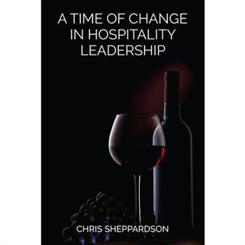 A Time of Change in Hospitality Leadership