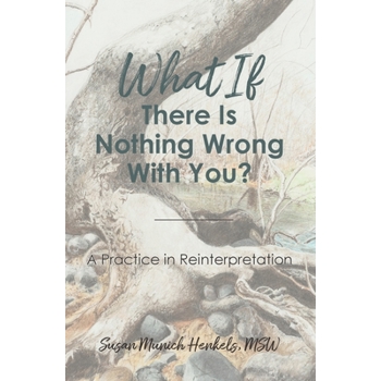 What if There Is Nothing Wrong With You