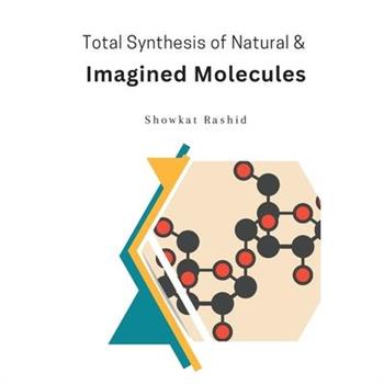 Total Synthesis of Natural & Imagined Molecules