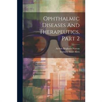 Ophthalmic Diseases And Therapeutics, Part 2