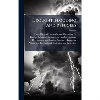 Drought, Flooding And Refugees