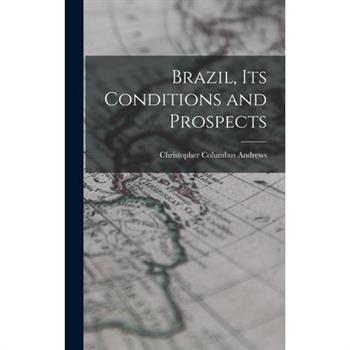 Brazil, Its Conditions and Prospects