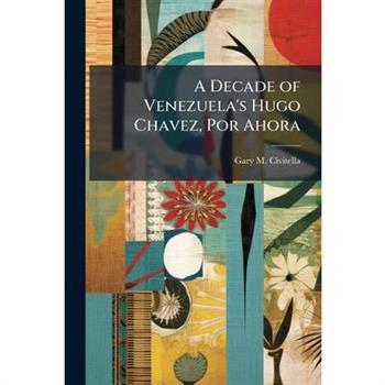 A Decade of Venezuela's Hugo Chavez, Por Ahora