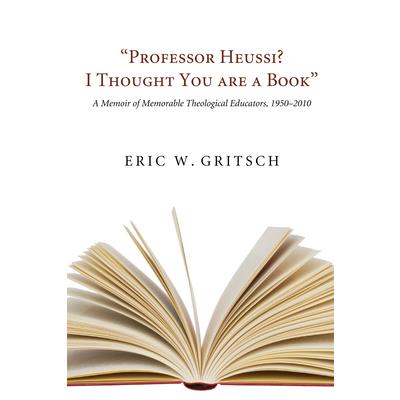 Professor Heussi? I Thought You Were a Book