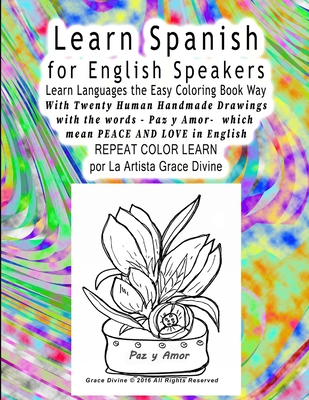 Learn Spanish for English Speakers Learn Languages the Easy Coloring Book Way With Twenty Human Handmade Drawings with the words - Paz y Amor- which mean PEACE AND LOVE in English REPEAT COLOR LEARN p