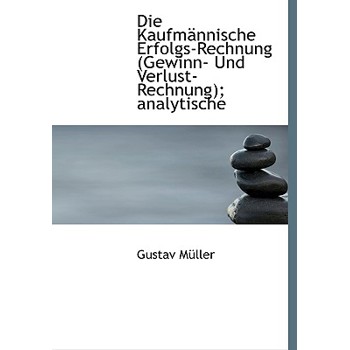Die Kaufmannische Erfolgs-Rechnung (Gewinn- Und Verlust-Rechnung); Analytische