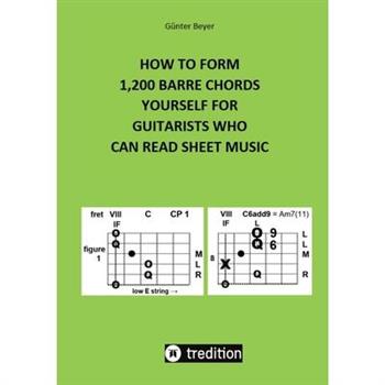How to Form 1,200 Barre Chords Yourself for Guitarists Who Can Read Sheet Music