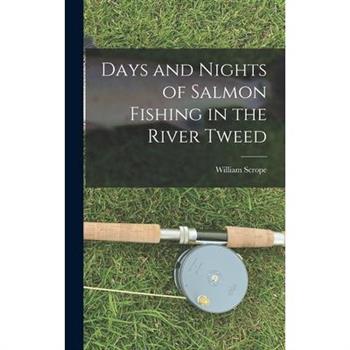 Days and Nights of Salmon Fishing in the River Tweed