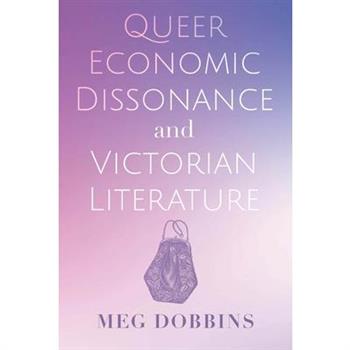 Queer Economic Dissonance and Victorian Literature